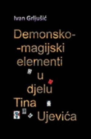 Demonsko-magijski elementi u djelu Tina Ujevića